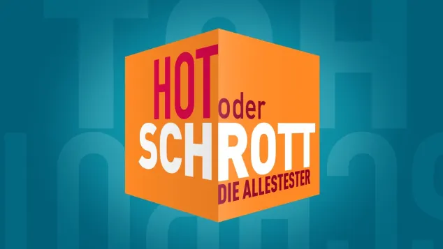 „Hot oder Schrott“