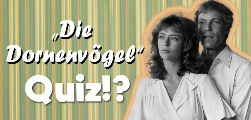„Die Dornenvögel“ Quiz