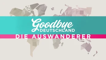 "Goodbye Deutschland! Die Auswanderer"